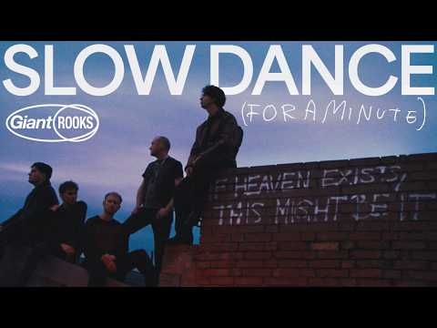 Slow Dance For A Minute - Giant Rooks