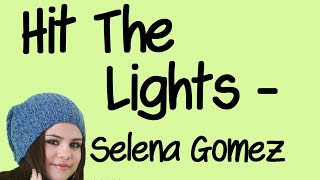 Hit The Lights (With Lyrics) -  Selena Gomez