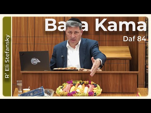 Daf Yomi Bava Kama Daf 84 by R’ Eli Stefansky