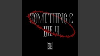 SOMETHING 2 DIE 4 (feat. tede)