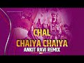 CHAL CHAIYA CHAIYA DJ ANKITRAVI REMIX