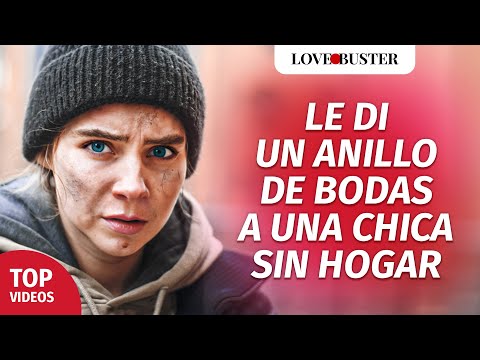 Le di un anillo de bodas a una chica sin hogar | @LoveBusterEspanol