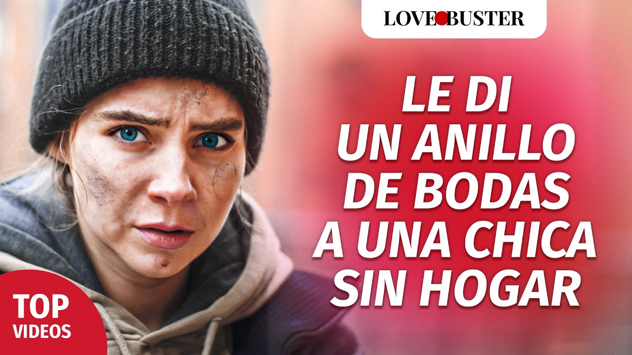 Le di un anillo de bodas a una chica sin hogar | @LoveBusterEspanol
