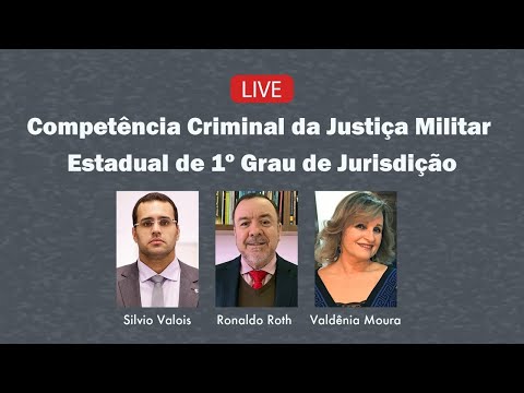 Live: Competência Criminal da Justiça Militar Estadual de 1º Grau de Jurisdição