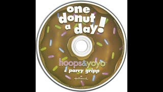 Hoops &amp; Yoyo: One Donut a Day! - Parry Gripp! (FULL CD)
