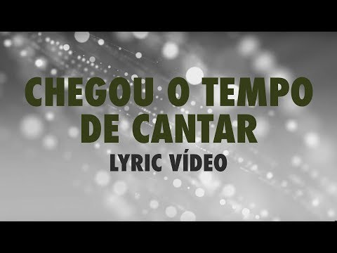 Chegou O Tempo De Cantar video