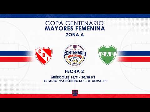COPA CENTENARIO MAYORES Femenina | Fecha 2 | INDEPENDIENTE ATALIVA vs. UNIÓN SUNCHALES