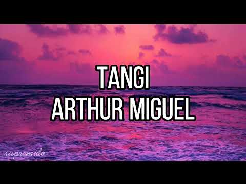 tangi - arthur miguel (lyrics)