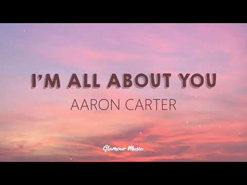 Aaron Carter - I'm All About You (Lyrics)