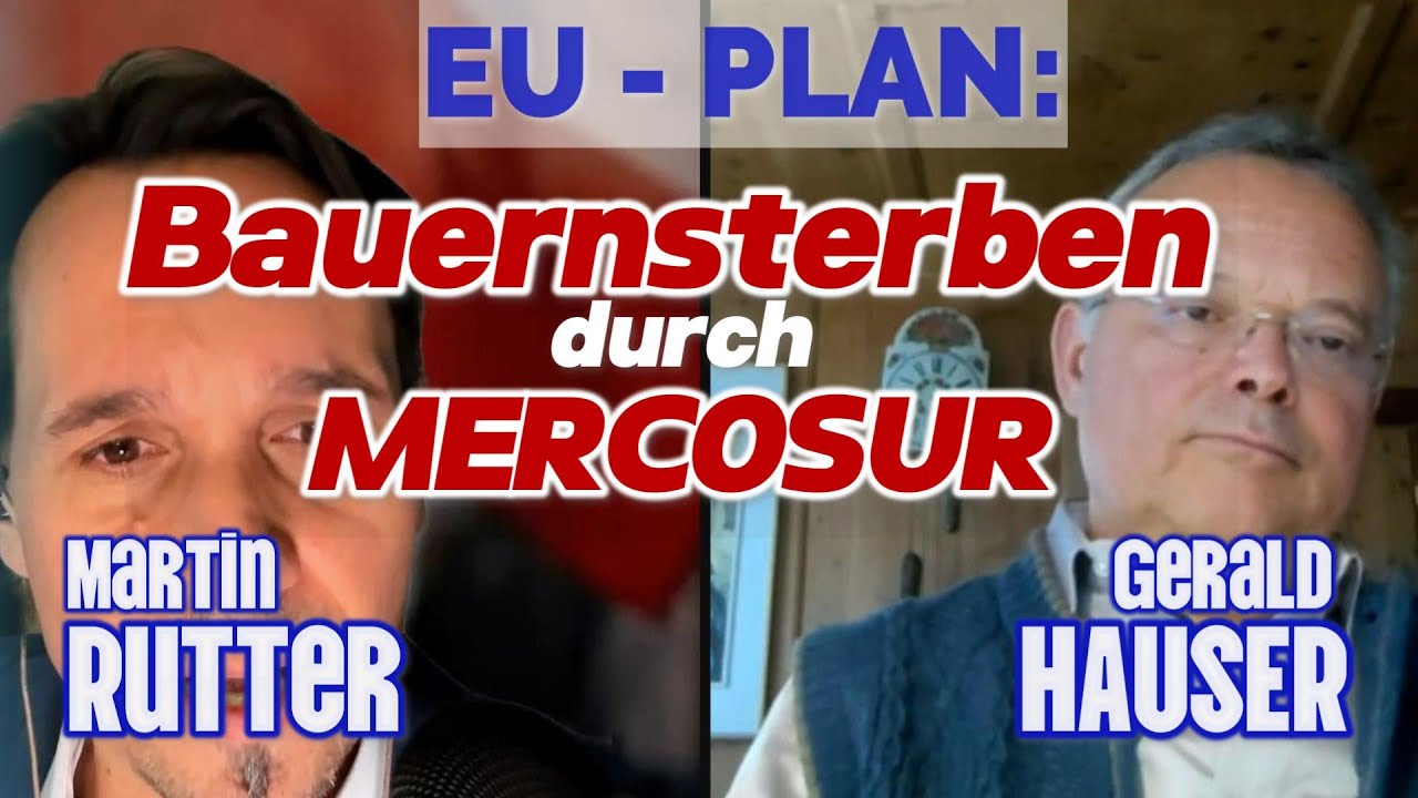 EU-Mercosur: Das Bauernsterben kommt. IM GESPRÄCH: Gerald Hauser & Martin Rutter