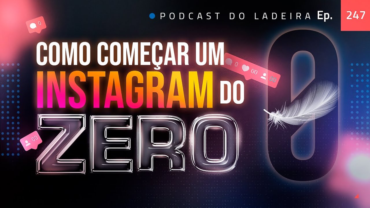 Ep 247 - Como começar um Instagram com 0 seguidores