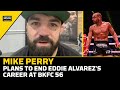 Mike Perry Plans To End Eddie Alvarez's Career At BKFC 56 | MMA Fighting