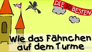 Wie das Fähnchen auf dem Turme - Die besten Spiel- und Bewegungslieder || Kinderlieder