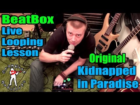 Kidnapped in Paradise [Beatbox Looping Orig] cronkite satellite