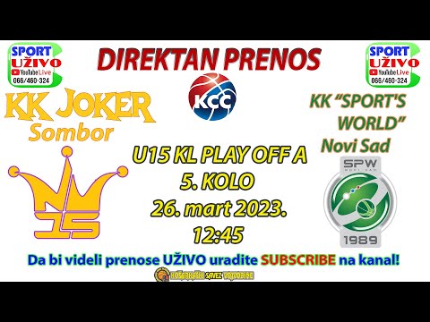 KK "JOKER" Sombor - KK "SPORT'S World" Novi Sad,  play off  U15 - UŽIVO