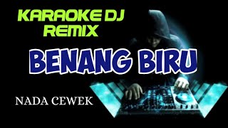 Download lagu DJ BENANG BIRU KARAOKE DJ REMIX NADA CEWEK COVER K... mp3
