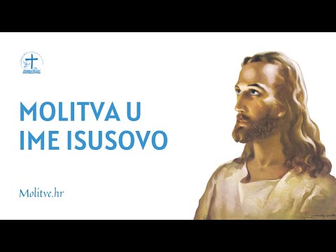 Molitva u Ime Isusovo - Pružimo Svoju Dušu i Tijelo Gospodinu - Molitve.hr