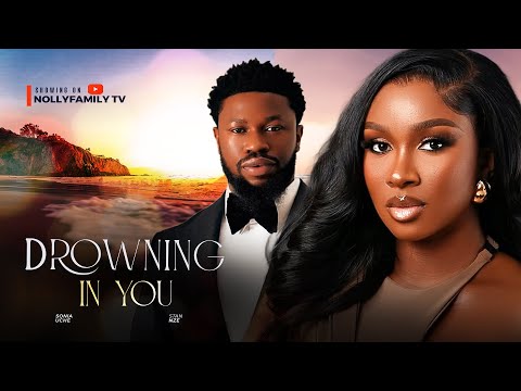 DROWNING IN YOU - Sonia Uche, Stan Nze 2025 Latest Nollywood Full Movie