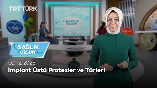İmplant Üstü Protezler ve Türleri | Sağlık Olsun - 02.12.2025