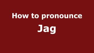How to pronounce Jag