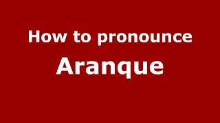 How to pronounce Aranque