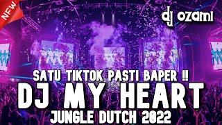 SATU TIKTOK PASTI BAPER !! DJ MY HEART X NEW JUNGLE DUTCH 2022 FULL BASS