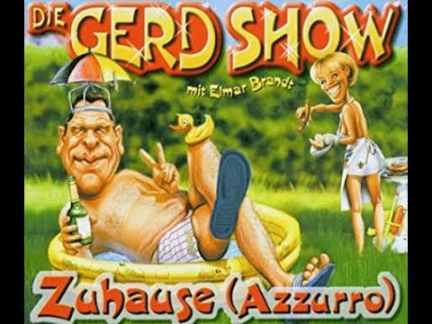 Die Gerd Show - Zuhause (Azzurro) Long Version