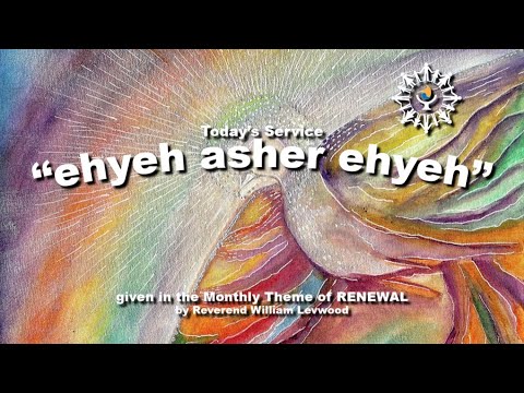 "Ehyeh Asher Ehyeh" with Rev. William Levwood - June 9, 2024