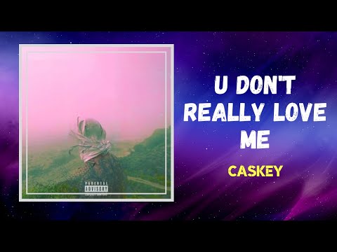 Caskey - U Don't Really Love Me (Lyrics)