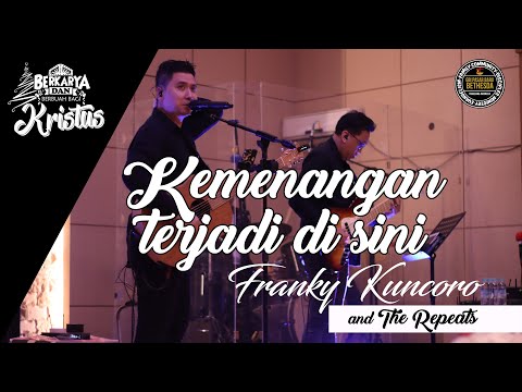 KEMENANGAN TERJADI DI SINI by Franky Kuncoro and The Repeats (IR Natal GBI Pasar Baru 2019)