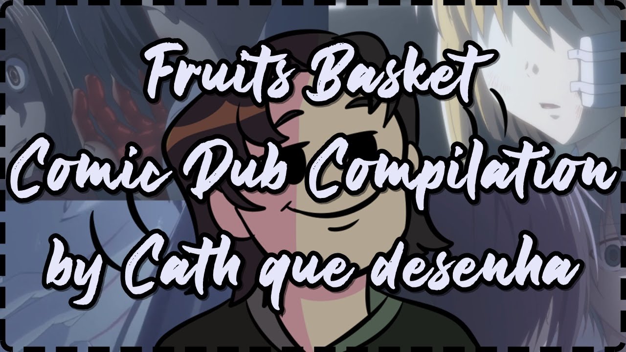 Fruits Basket Comic Dub Compilation by Cath que desenha (weirdplutoprince)
