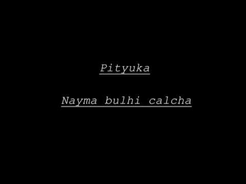 Pityuka-Nayma bulhi calcha