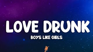 Boys Like Girls - Love Drunk (Lyrics)
