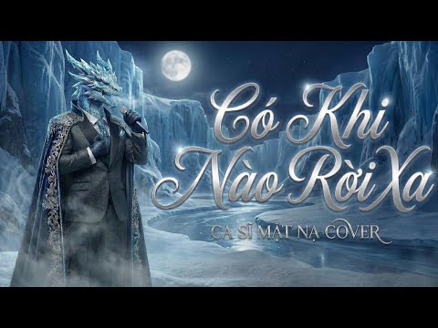 Có Khi Nào Rời Xa – Bản Cover Cảm Xúc (Phong Cách Giấu Mặt)