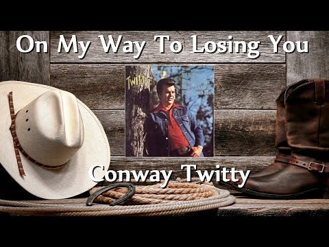 On My Way To Losing You - Conway Twitty