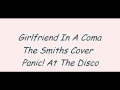 Girlfriend in a Coma (The Smiths Cover) - Panic ...