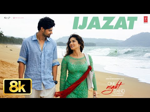 IJAZAT 8K Video Song | One Night Stand | Nyra Banerjee, Tanuj Virwani | Arijit Singh, Meet Bros