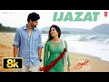 IJAZAT 8K Video Song One Night Stand Nyra Banerjee Tanuj Virwani Arijit Singh Meet Bros