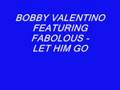 Bobby Valentino Featuring Fabolous - Let Him Go