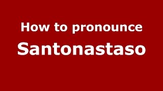 How to pronounce Santonastaso