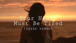 Sanders Bohlke - Your Heart Must Be Tired (lyric video)
