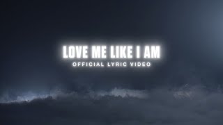 Cover art for for KING & COUNTRY - Love Me Like I Am (Official Lyric Video)