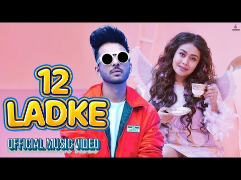 12 LADKE SATH MEIN TERA BOYFRIEND KONSA | 12 LADKE SONG | TONY KAKKAR | NEHA KAKKAR | NEW HINDI SONG