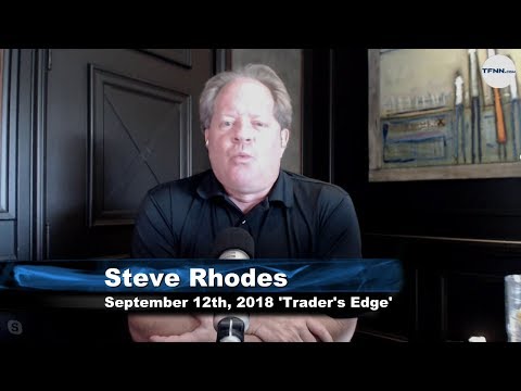 September 12th The Trader's Edge with Steve Rhodes on TFNN - 2018