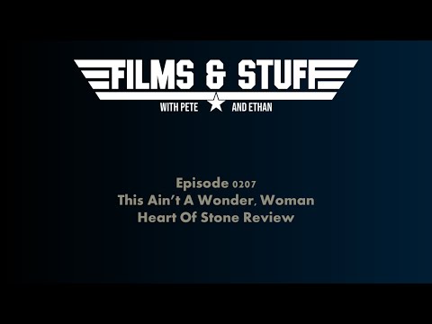 E0207 - Heart Of Stone Review - This Ain't A Wonder, Woman