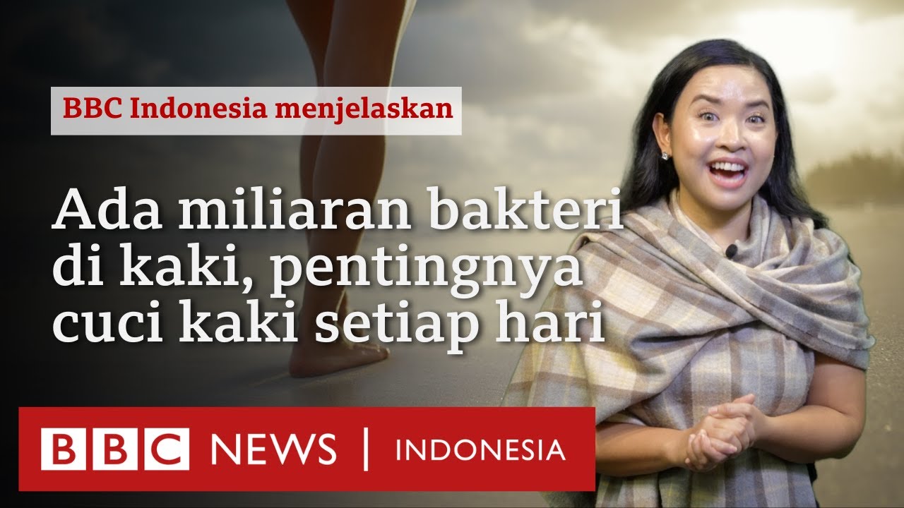 Bagaimana cara mencuci kaki yang baik dan benar?- BBC News Indonesia