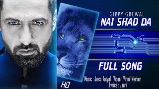 Nai Shad Da (Full Song) Gippy Grewal /Jaani  New Punjabi Song 2018