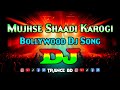 Mujhse Shaadi Karogi DJ Remix Bollywood Dj Song 2025 Trending TikTok Music Dance Party