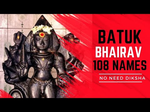 108 Powerful Names of Batuka Bhairava