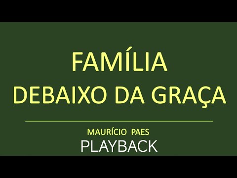 FAMÍLIA DEBAIXO DA GRAÇA (Playback e Legendado) • Maurício Paes 